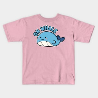 Oh Whale - Funny Kawaii Whale Pun Kids T-Shirt